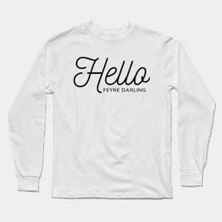 hello feyre darling ACOTAR Long Sleeve T-Shirt